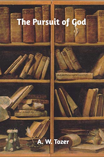 Tozer Books The Pursuit of God by A.W. Tozer | Goodreads