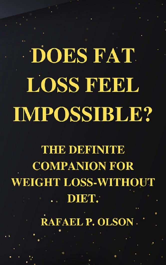 DOES FAT LOSS FEEL IMPOSSIBLE? THE DEFINITE GUIDE FOR WEIGHT LOSS