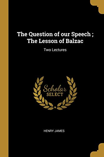 The Question of our Speech ; The Lesson of Balzac book cover