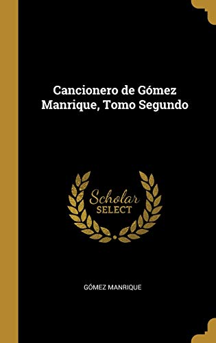 Cancionero de Gómez Manrique, Tomo Segundo by Gómez Manrique Goodreads
