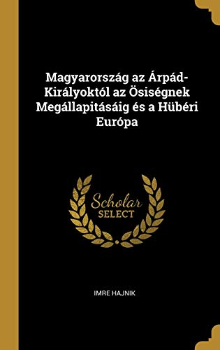 Magyarorsz G Az Rp D Kir Lyokt L Az Sis Gnek Meg Llapit S Ig S A H B Ri 
