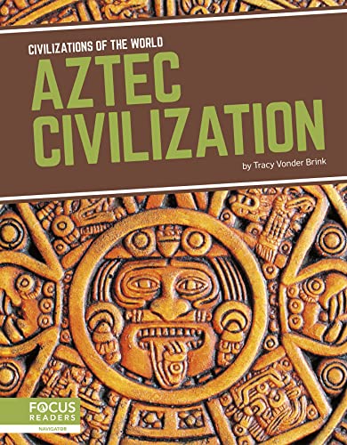 Aztec Civilization (Civilizations of the World by Tracy Vonder Brink ...