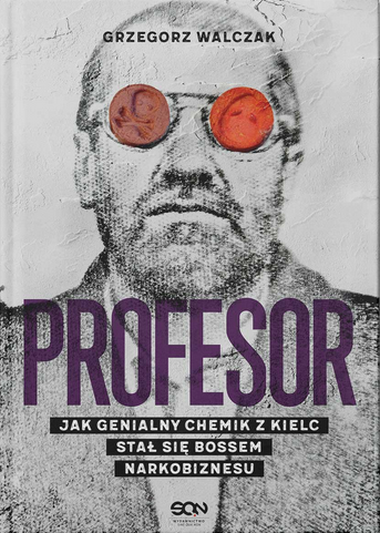 Profesor. Jak genialny chemik z Kielc stał się bossem narkobiznesu