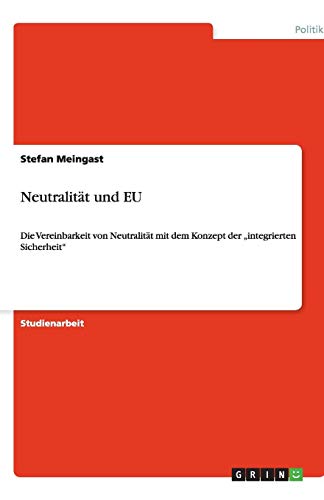 Neutralit t und EU: Die Vereinbarkeit von Neutralit t mit dem Konzept ...