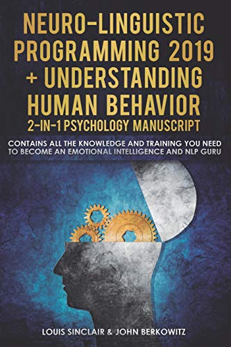 Neuro-Linguistic Programming 2019 + Understanding Human Behavior 2-in-1 ...