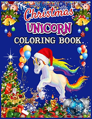 Christmas Unicorn Coloring Book: Unicorn Christmas Coloring Book for ...
