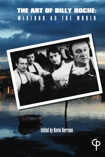 The Art of Billy Roche (Carysfort Press Ltd.) by Kerrane | Goodreads