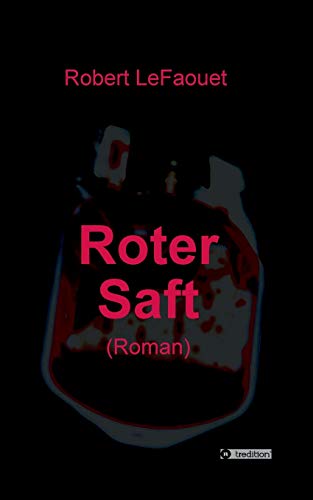 Roter Saft (German Edition) by Robert Lefaouet | Goodreads