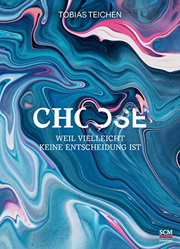 Choose - Weil vielleicht keine Entscheidung ist