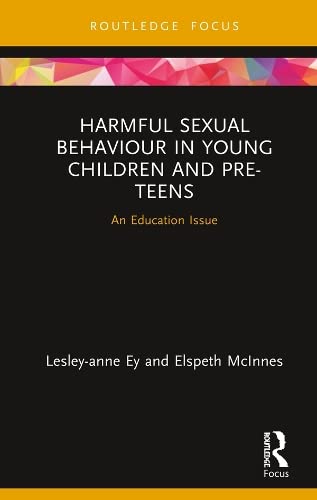 Harmful Sexual Behaviour in Young Children and Pre-Teens: An Education ...