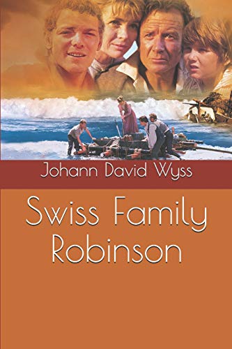 Swiss Family Robinson by Johann David Wyss | Goodreads