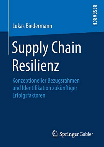 Supply Chain Resilienz: Konzeptioneller Bezugsrahmen und Identifikation ...