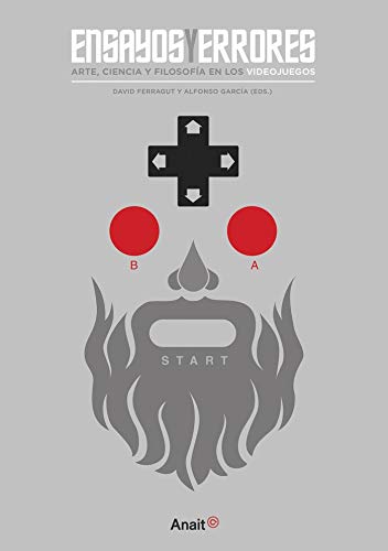 Ensayos y Errores: Arte, ciencia y filosofía en los videojuegos