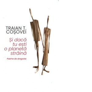 Și dacă tu ești o planetă straină. Poeme de dragoste
