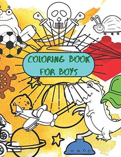 Coloring Book for Boys: Fun boyish gift for Birthday, Christmas