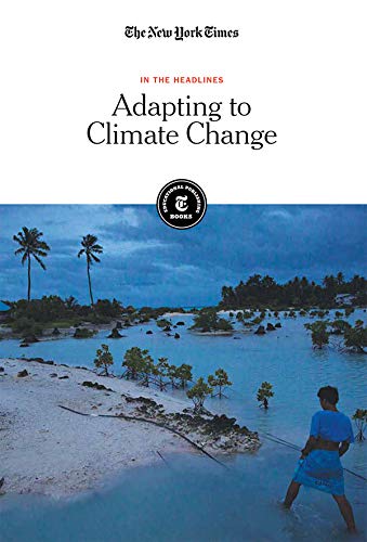 Adapting to Climate Change by The New York Times | Goodreads