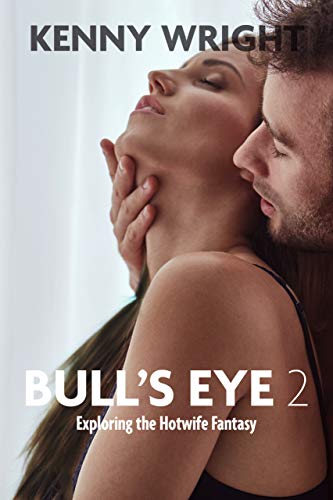 Bull's Eye 2: Exploring the Hotwife Fantasy