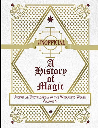Who Invented Magic Unofficial History of Magic: Unofficial Encyclopedia of the Wizarding ...