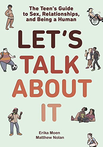 Let's Talk About It: The Teen's Guide to Sex, Relationships, and Being a Human (a Graphic Novel)