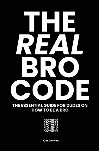 The Real Bro Code: The essential guide for dudes on how to be a bro by ...