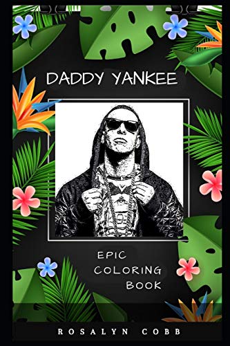 Daddy Yankee Epic Coloring Book: A Stress Killing Adult Coloring Book ...