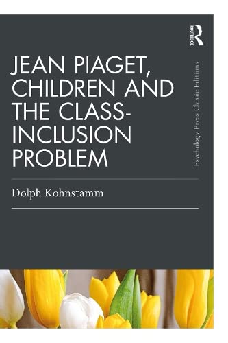 Jean Piaget, Children and the Class-Inclusion Problem book cover
