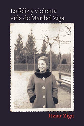 La feliz y violenta vida de Maribel Ziga book cover