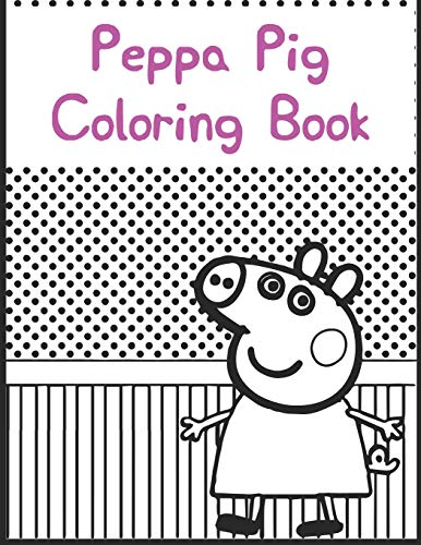 Peppa Pig Coloring Book: Best Coloring Book. Peppa Pig Jumbo Coloring Book With Cool Images For