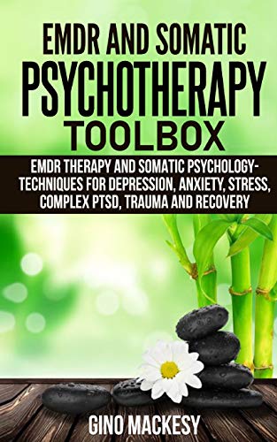 EMDR and Somatic Psychotherapy Toolbox: EMDR Therapy and Somatic ...