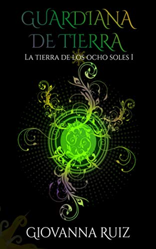 Guardiana de Tierra: La tierra de los ocho Soles I (Spanish Edition)