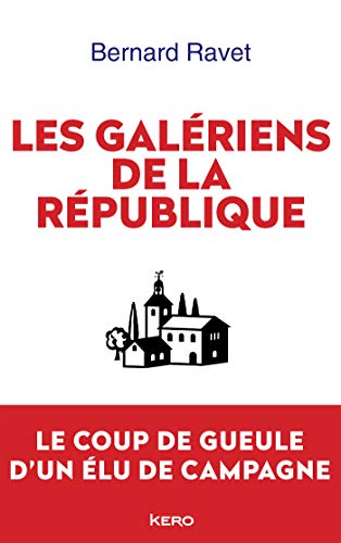 Les galériens de la République by Bernard Ravet | Goodreads