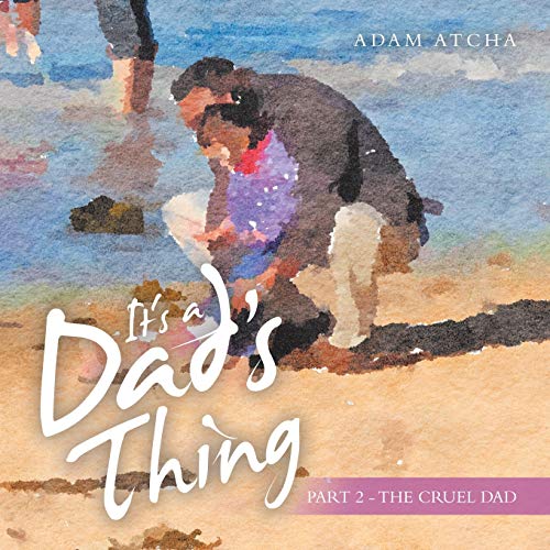 The Cruel Dad (It's a Dad's Thing, 2) by Adam Atcha Goodreads