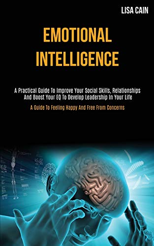 Emotional Intelligence: A Practical Guide To Improve Your Social Skills ...