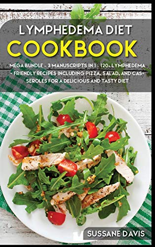 Lymphedema Diet: MEGA BUNDLE - 3 Manuscripts in 1 - 120+ Lymphedema - friendly recipes including ...