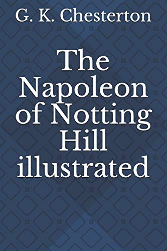 The Napoleon of Notting Hill illustrated by G.K. Chesterton | Goodreads