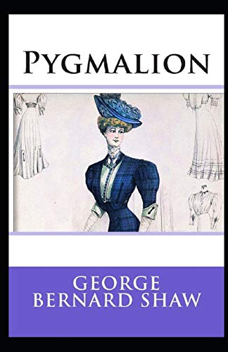 Pygmalion Illustrated by George Bernard Shaw | Goodreads