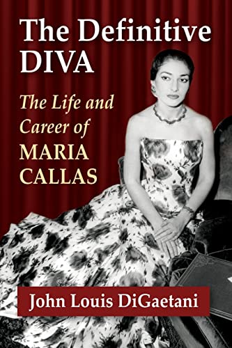The Definitive Diva: The Life and Career of Maria Callas
