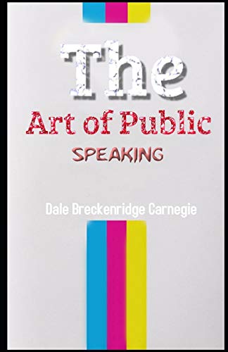 The Art of Public Speaking Illustrated by Dale Carnegie | Goodreads