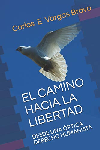 El Camino hacia la libertad desde una óptica derecho humanista by ...
