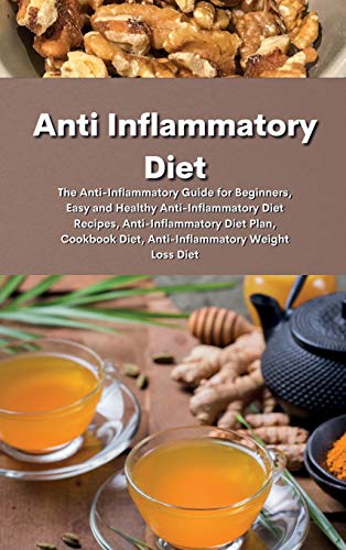 Anti Inflammatory Diet: The Anti-Inflammatory Diet: The Anti