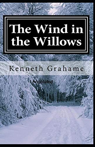 The Wind in the Willows Annotated by Kenneth Grahame | Goodreads