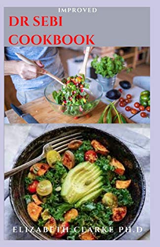 Improved Dr Sebi Cookbook: Delicious Dr Sebi Herbal Alkaline Recipes