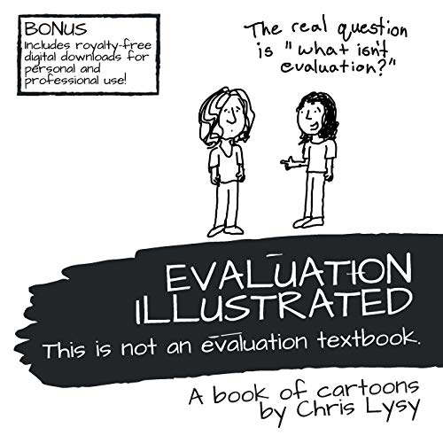 Evaluation Illustrated: This is not an evaluation textbook. by Chris ...