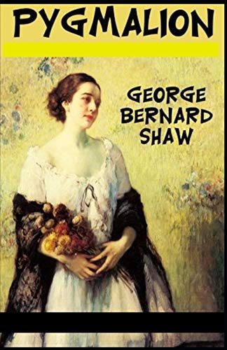 Pygmalion Illustrated by George Bernard Shaw | Goodreads
