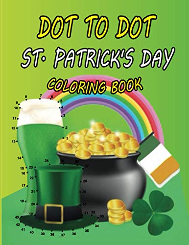 Dot to Dot St. Patrick's Day Coloring Book: A Funny Kids St. Patrick's ...