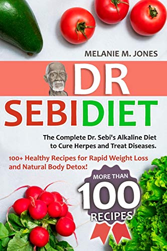 Dr. Sebi Diet: The Complete Dr. Sebi's Alkaline Diet to Cure Herpes and