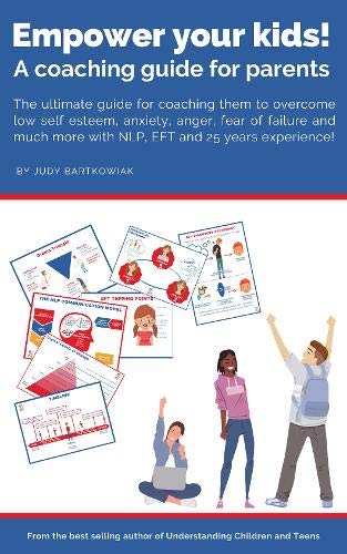 Empower your kids! A coaching guide for parents by Judy Bartkowiak ...