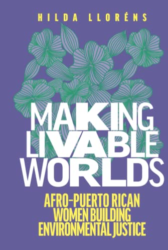 Making Livable Worlds: Afro-Puerto Rican Women Building Environmental Justice