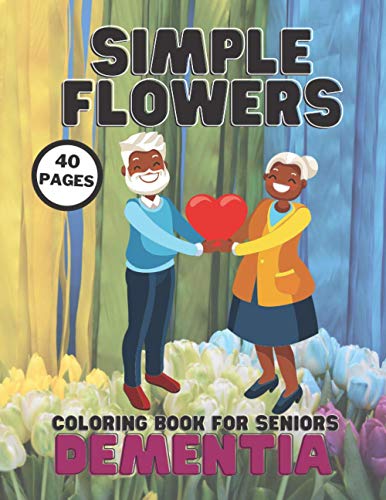 Dementia Simple Flowers Coloring Book For Seniors: Stress Relief ...