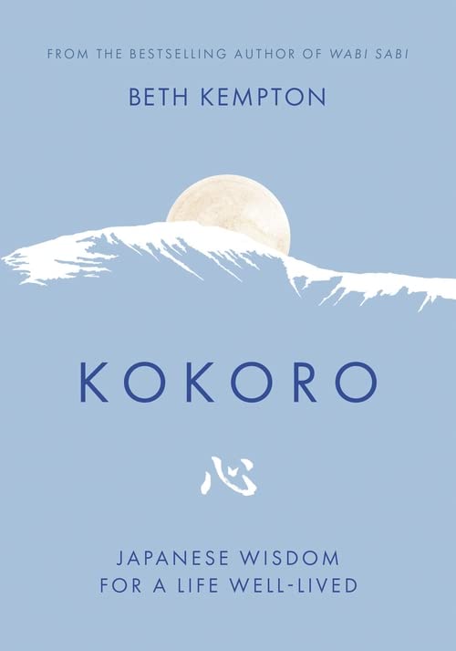 Kokoro: Japanese Wisdom for a Life Well-lived